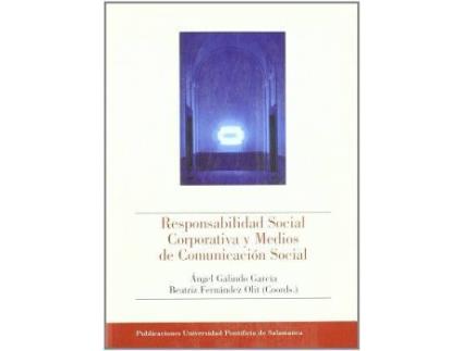 Livro Responsabilidad social corporativa y medios de comunicación social de Beatriz Fernández Olit, Angel Galindo Garcia (Espanhol)