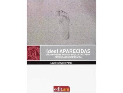 Livro (Des)aparecidas : protagonistas muertas en la dramaturgia femenina contemporánea de Lourdes Bueno Pérez (Espanhol)