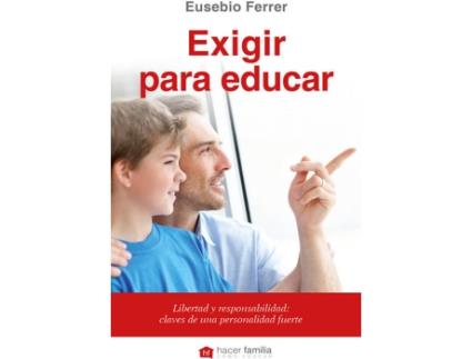 Livro Exigir Para Educar de Eusebio Ferrer Horter (Espanhol)