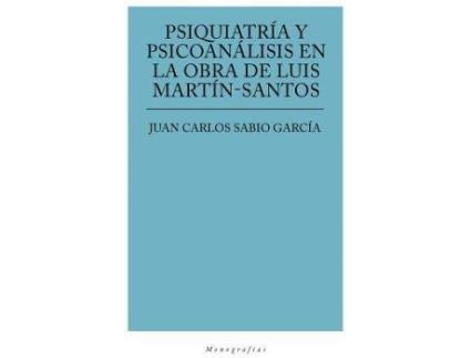 Livro Psiquiatría y psicoanálisis en la obra de Luis Martín Santos de Juan Carlos Sabio Garcia (Espanhol)