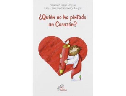 Livro ¿Quién no ha pintado un corazón? : el Corazón de Jesús presentado hoy de Francisco Cerro Chaves, Ilustrado por Patxi Velasco (Espanhol)