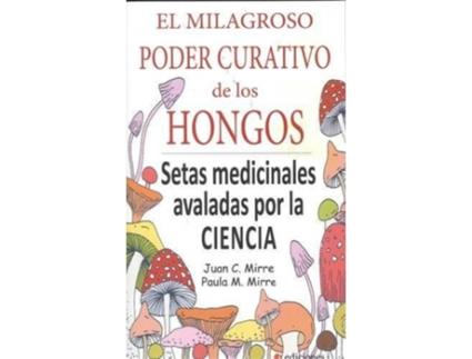 Livro Milagroso Poder Curativo De Los Hongos,El de Juan Carlos Mirre, Paula Mirre (Espanhol)