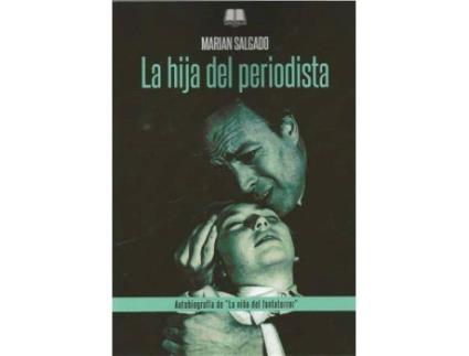 Livro La hija del periodista : autobiografía de 'La niña del fantaterror' de Prólogo por José Manuel Serrano Cueto, Marian Salgado (Espanhol)