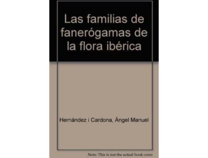 Livro Las familias de fanerógamas de la flora ibérica de Àngel Manuel Hernández I Cardona (Espanhol)