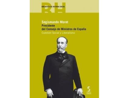 Livro Segismundo Moret : presidente del Consejo de Ministros de España : cestión social y laboral de General Rapporteur Jose Manuel Del Valle (Espanhol)