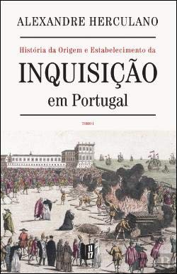 Livro História da Origem e Estabelecimento da Inquisição em Portugal de Alexandre Herculano (Português)