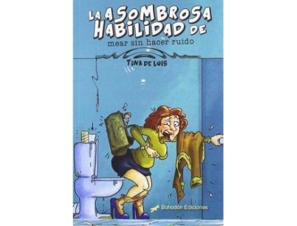 Livro La asombrosa habilidad de mear sin hacer ruido de Tina De Luis (Espanhol)