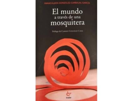 Livro El Mundo A Traves De Una Mosquitera-Trab de Inmaculada González Carbajal-García (Espanhol)