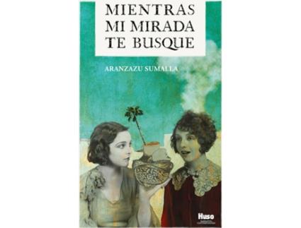 Livro Mientras Mi Mirada Te Busque de Aranzazu Sumalla (Espanhol)