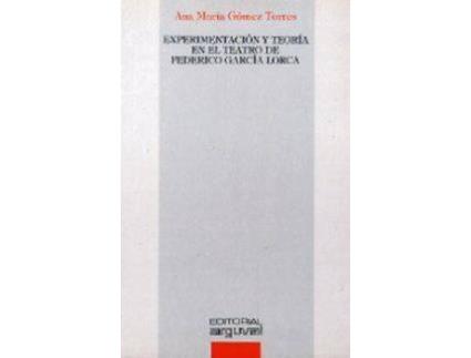 Livro Experimentación Y Teoría En El Teatro De Federico García Lorca de Ana María Gómez Torres (Espanhol)