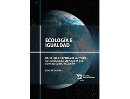 Livro Ecología E Igualdad. Hacia Una Relectura De La Teoría Sociológica En Un Planeta Que Se Ha Quedado Pequeño de Ernest García (Espanhol)