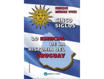 Livro Cinco Siglos - Lo Esencial De La Historia De Uruguay de Enrique Méndez Vives (Espanhol)