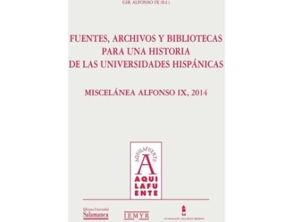 Livro Fuentes, Archivos Y Bibliotecas Para Una Historia De Las Universidades Hispánica de Gir Alfonso Ix (Espanhol)