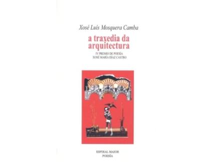 Livro A Traxeida Da Arquitetura de Xose Luis Mosquera Camba (Galego)
