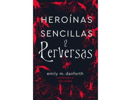 Livro Heroínas Sencillas Y Perversas de Emily M. Danforth (Espanhol)