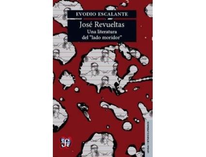 Livro José Revueltas. Una Literatura Del 'Lado Moridor' de Evodio Escalante (Espanhol)