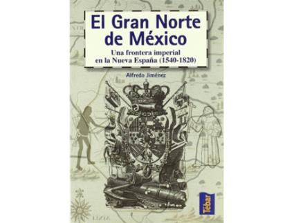 Livro El Gran Norte De México de Alfredo Jiménez (Espanhol)