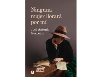 Livro Ninguna Mujer Llorará Por Mí de José Antonio Gurpegui (Espanhol)