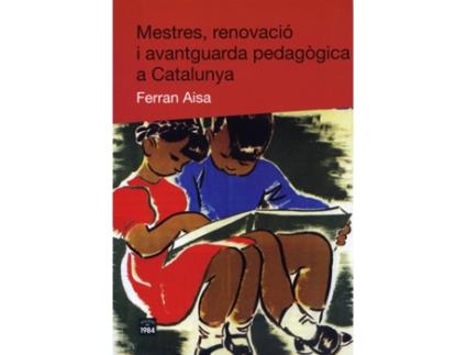 Livro Mestres, Renovació I Avantguarda Pedagògica A Catalunya de Ferran Aisa (Catalão)