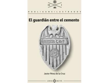 Livro El Guardián Entre El Cemento de Javier Pérez De La Cruz (Espanhol)