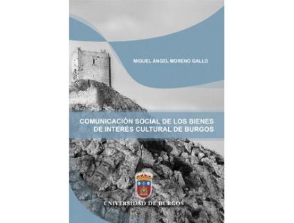 Livro Comunicación Social De Los Bienes De Interés Cultural De Burgos de Miguel Ángel Moreno Gallo (Espanhol)