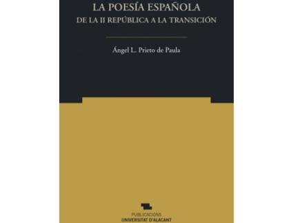 Livro La Poesía Española De La Ii República A La Transición de Ángel Luis Prieto De Paula (Espanhol)