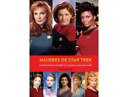 Livro Mujeres De Star Trek Donde Ningun Hombre Ha Llegado Jamas de Miguel Angel Parra (Espanhol)