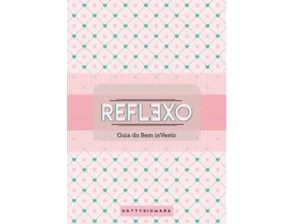 Livro Reflexo - Guia De Bem InVestir de Katty Xiomara (Português)