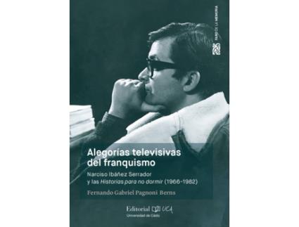 Livro Alegorías Televisivas Del Franquismo. Narciso Ibáñez Serrador Y Las Historias Para No Dormir (1966-1982) de Fernando Gabriel Pagnoni Berns (Espanhol)