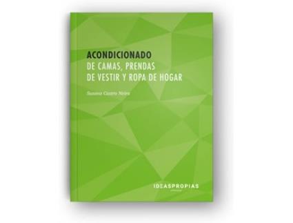Manual Escolar Acondicionamiento De Camas, Prendas De Vestir Y Ropa De Hogar de Susana Castro Neira