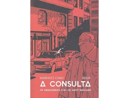 Livro A Consulta. Os Derradeiros Días De Santi Brouard. de Harkaitz Cano Adur Larrea (Galego)