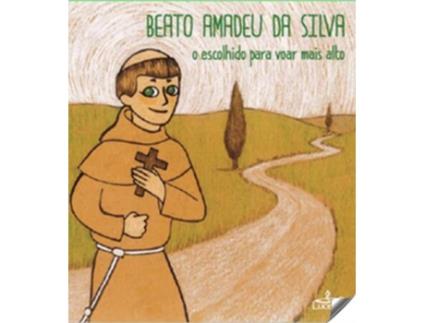 Livro Beato Amadeu Da Silva: O Escolhido Para Voar Mais Alto de Vários Autores (Português)