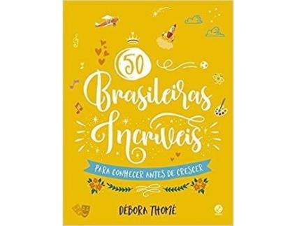 Livro 50 brasileiras incríveis para conhecer antes de crescer de Débora Thomé (Português do Brasil)