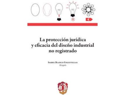 Livro La Proteccion Jur¡Dica Y Eficacia Del Diseño Industrial No R de Isabel Blanco Esguevillas (Espanhol)
