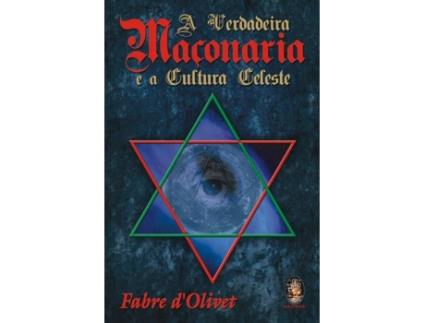 Livro A Verdadeira Maçonaria E A Cultura Celeste de Fabre DOlivet