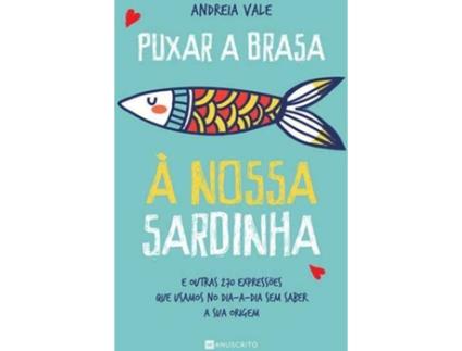 Livro Puxar a Brasa à Nossa Sardinha de Andreia Vale