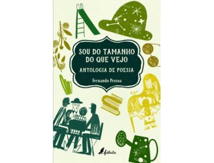Livro Sou Do Tamanho Do Que Vejo: Antologia De Poesia de Fernando Pessoa (Português)