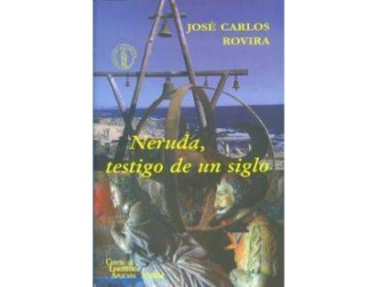 Livro Neruda, Testigo De Un Siglo de Jose Carlos Rovira