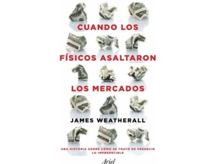 Livro Cuando Los Físicps Asaltaron Los Mercados de James Owen Weatherall (Espanhol)