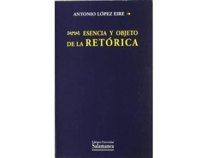 Livro Esencia Y Objeto De La RetóRica de A. LóPez Eire (Espanhol)