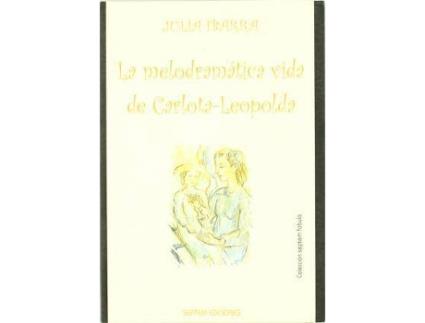 Livro La Melodramática Vida De Carlota Leopolda de Julia Ibarra Pérez-Campoamor (Espanhol)