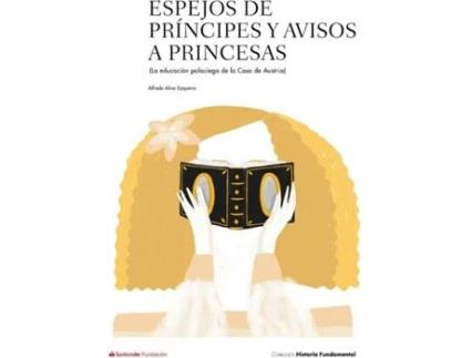 Livro Espejos De Príncipes Y Avisos A Princesas de Alfredo Alvar Ezquerra (Espanhol)