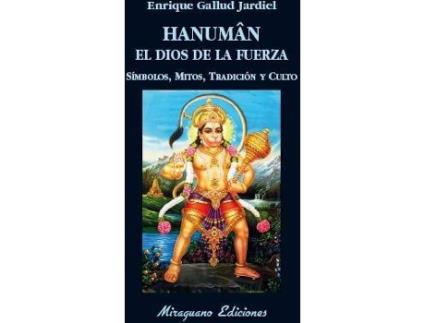 Livro Hanuman El Dios De La Fuerza : Símbolos, Mitos, Tradición Y Culto de Enrique Gallud Jardiel (Espanhol)