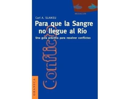 Livro Para Que La Sangre No Llegue Al Rio: Una Guia Practica Para Mediar En Disputas de Karl A. Slaikeu (Espanhol)