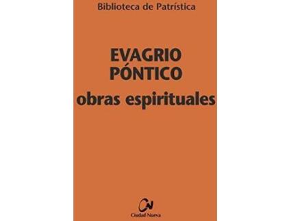 Livro Obras Espirituales : Tratado Práctico ; A Los Monjes ; Exhortación A Una Virgen ; Sobre La Oración de Evagrio Póntico (Espanhol)