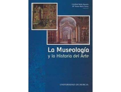 Livro La Museología Y La Historia Del Arte de Cristobal Belda Navarro María Teresa Marín Torres (Espanhol)