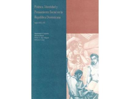 Livro Politica, Identidad Y Pensamiento Social En La Republica Dominicana, Siglos Xix Y Xx de Raymundo Gonzalez (Espanhol)