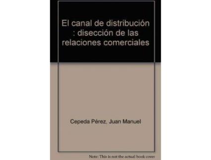 Livro El Canal De Distribución : Disección De Las Relaciones Comerciales de Juan Manuel Cepeda Pérez (Espanhol)