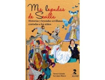 Livro Mis Leyendas De Sevilla : Historias Y Leyendas Sevillanas Contadas A Los Niños de Isabel María López Blanco (Espanhol)