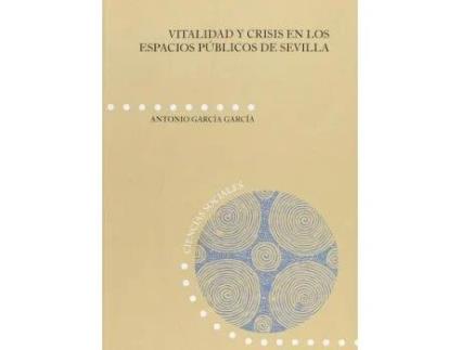 Livro Vitalidad Y Crisis En Los Espacios Publicos De Sevilla de Antonio García García (Inglês)